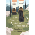 The Gentle Art of Tramping;With Introductory Essays and Excerpts on Walking - by Sydney Smith, William Hazlitt, Leslie Stephen, & John Burroughs