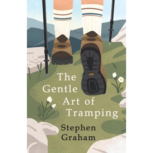 The Gentle Art of Tramping;With Introductory Essays and Excerpts on Walking - by Sydney Smith, William Hazlitt, Leslie Stephen, & John Burroughs