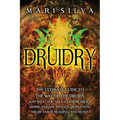 Druidry: The Ultimate Guide to the Way of the Druids and What You Should Know About Herbs, Ogham, Rituals, Divination, Druid Tarot Reading, and Runes