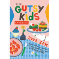 The Gutsy Kids Cookbook: Over 50 Fun Recipes for Healthy Guts and Strong Kids: Over 50 Fun Recipes for Healthy Guts and Strong Kids