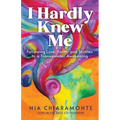 I Hardly Knew Me: Following Love, Faith, and Skittles to a Transgender Awakening