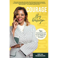 Courage by Design: Ten Commandments +1 for Moving Past Fear to Joy, Fulfillment, and Purpose