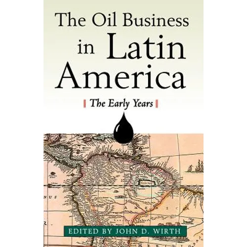 The Oil Business in Latin America: The Early Years