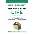 Retirement Income for Life: Getting More Without Saving More (Third Edition)