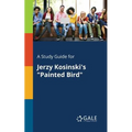 A Study Guide for Jerzy Kosinski's "Painted Bird"