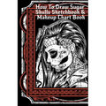 How To Draw Sugar Skulls Sketchbook & Makeup Chart Book: Tatoo Artist Sketch Book For Drawing Dia De Los Muertos Tatoos - Day Of The Dead Sketching No