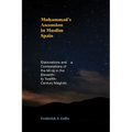 Muhammad's Ascension in Muslim Spain: Elaborations and Contestations of the Miʿrāj in the Eleventh- to Twelfth-Century Maghrib