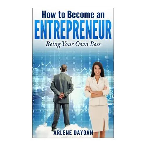 How to Become an Entrepreneur: Being Your Own Boss