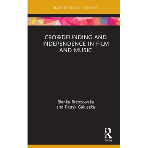 Crowdfunding and Independence in Film and Music