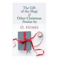 The Gift of the Magi & Other Christmas Stories by O. Henry: Christmas Classic