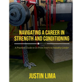 Navigating a Career in Strength and Conditioning: A Practical Guide to Go from Intern to Industry Leader