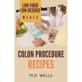 Colon Procedure Recipes: Low Fiber-Low Residue Meals