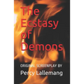 The Ecstasy of Demons: Sequel to The Agony of Angels