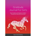 Gratitude Journal For Girls: Boost Confidence and Happiness in Children Through Daily Thanks and Fun Activities