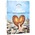 Paris Patisserie: 70 Recipes at the Heart of Parisian History