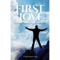First Love: Restoring Your Relationship With God