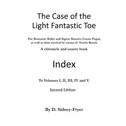 The Case of the Light Fantastic Toe, Index: The Romantic Ballet and Signor Maestro Cesare Pugni, as well as their survival by means of Tsarist Russia
