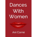 Dances with Women: One man's midlife crisis - Too many women - Not enough wisdom