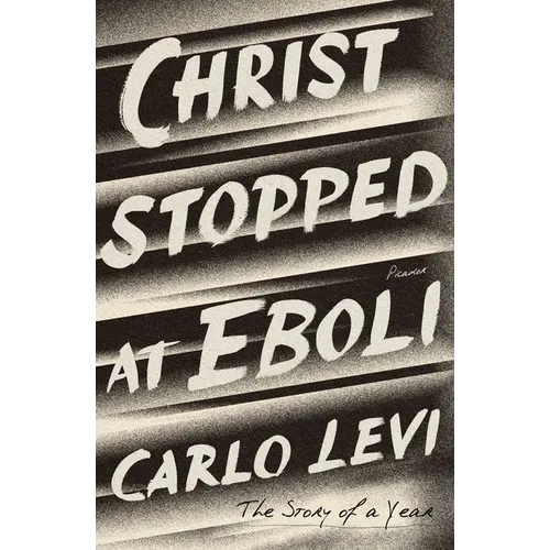 Christ Stopped at Eboli: The Story of a Year