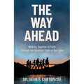 The Way Ahead: Walking Together in Faith Through the Spiritual Trials of Our Time
