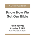 A CourseGuide for Know How We Got Our Bible