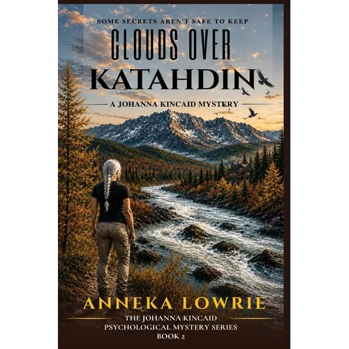 Clouds Over Katahdin: A Johanna Kincaid Psychological Mystery of Betrayal, Survival, and Hidden Motive (Book 2: