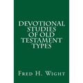 Devotional Studies of Old Testament Types