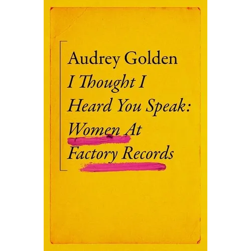 I Thought I Heard You Speak: Women at Factory Records