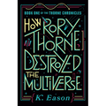 How Rory Thorne Destroyed the Multiverse