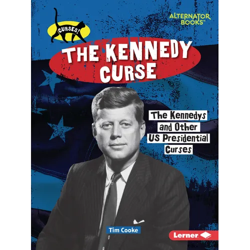 The Kennedy Curse: The Kennedys and Other Us Presidential Curses