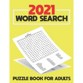 2021 Word Search Puzzle Book For Adults: Large Print Word Search Book for Seniors, Adults and all other Puzzle Fans - Word Search With Over 125 Puzzle