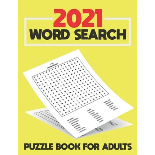 2021 Word Search Puzzle Book For Adults: Large Print Word Search Book for Seniors, Adults and all other Puzzle Fans - Word Search With Over 125 Puzzle