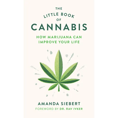 The Little Book of Cannabis: How Marijuana Can Improve Your Life