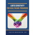 LGBTQ Sensitivity for Healthcare Providers