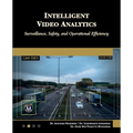 Intelligent Video Analytics: Surveillance, Safety, and Operational Efficiency