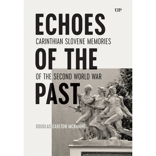 Echoes of the Past: Carinthian Slovene Memories of the Second World War