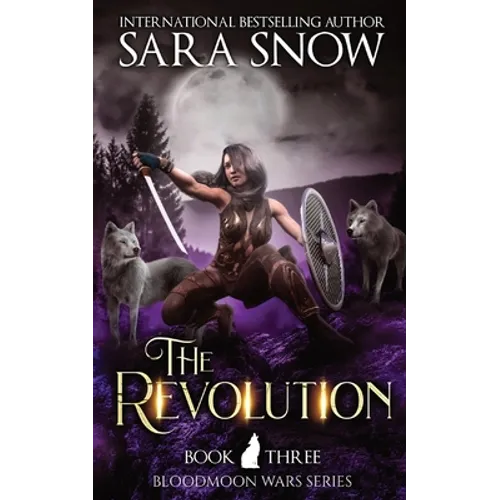 The Revolution: Book 3 of The Bloodmoon Wars (A Paranormal Shifter Romance Series)