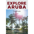 Aruba Travel Guide: A Journey through the Vibrant Charms of Aruba