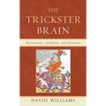 Trickster Brain: Neuroscience, Evolution, and Narrative