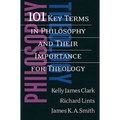101 Key Terms in Philosophy and Their Importance for Theology