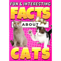 Fun & Interesting Facts About Cats: Cat Lover Animal Trivia Book for Curious Kids Ages 4-12