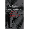 The Reality of the My Lai Massacre and the Myth of the Vietnam War
