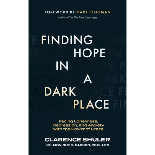 Finding Hope in a Dark Place: Facing Loneliness, Depression, and Anxiety with the Power of Grace