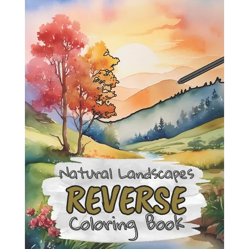 Natural Landscapes Reverse Coloring Book for Kids, Teens and Adults: Draw The Lines and Stay Calm, 40 Watercolor Patterns