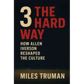 3 The Hard Way: How Allen Iverson Reshaped The Culture