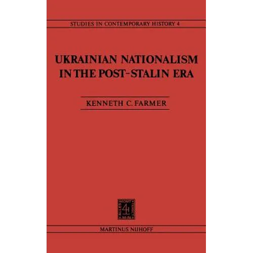 Ukrainian Nationalism in the Post-Stalin Era: Myth, Symbols and Ideology in Soviet Nationalities Policy