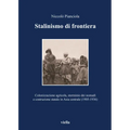 Stalinismo Di Frontiera: Colonizzazione Agricola, Sterminio Dei Nomadi E Costruzione Statale in Asia Centrale (1905-1936)