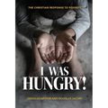 I Was Hungry! A Christian Response to Poverty