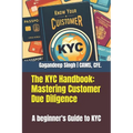 The KYC Handbook: Mastering Customer Due Diligence: A beginner's Guide to KYC