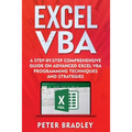 Excel VBA: A Step-By-Step Comprehensive Guide on Advanced Excel VBA Programming Techniques and Strategies